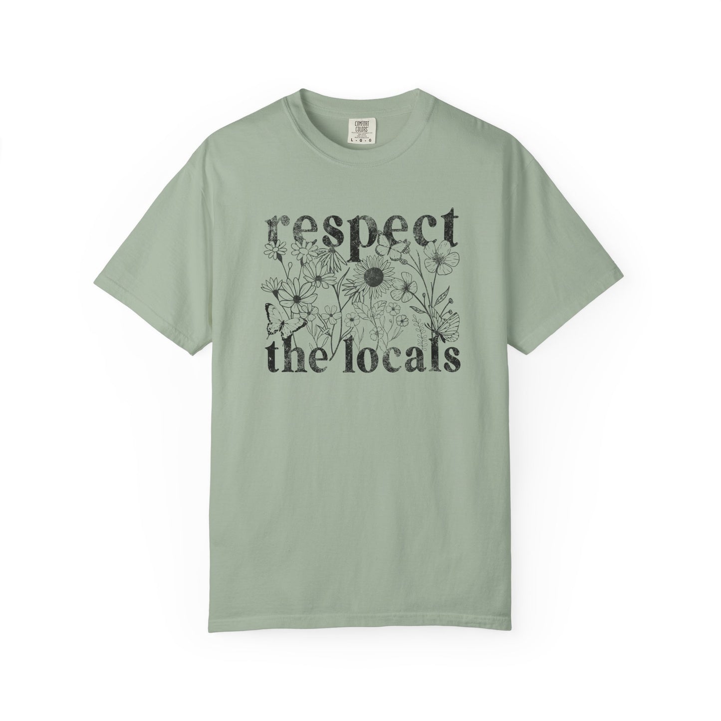 Respect The Locals T-Shirt — Floral Graphic Tee for Nature Lovers