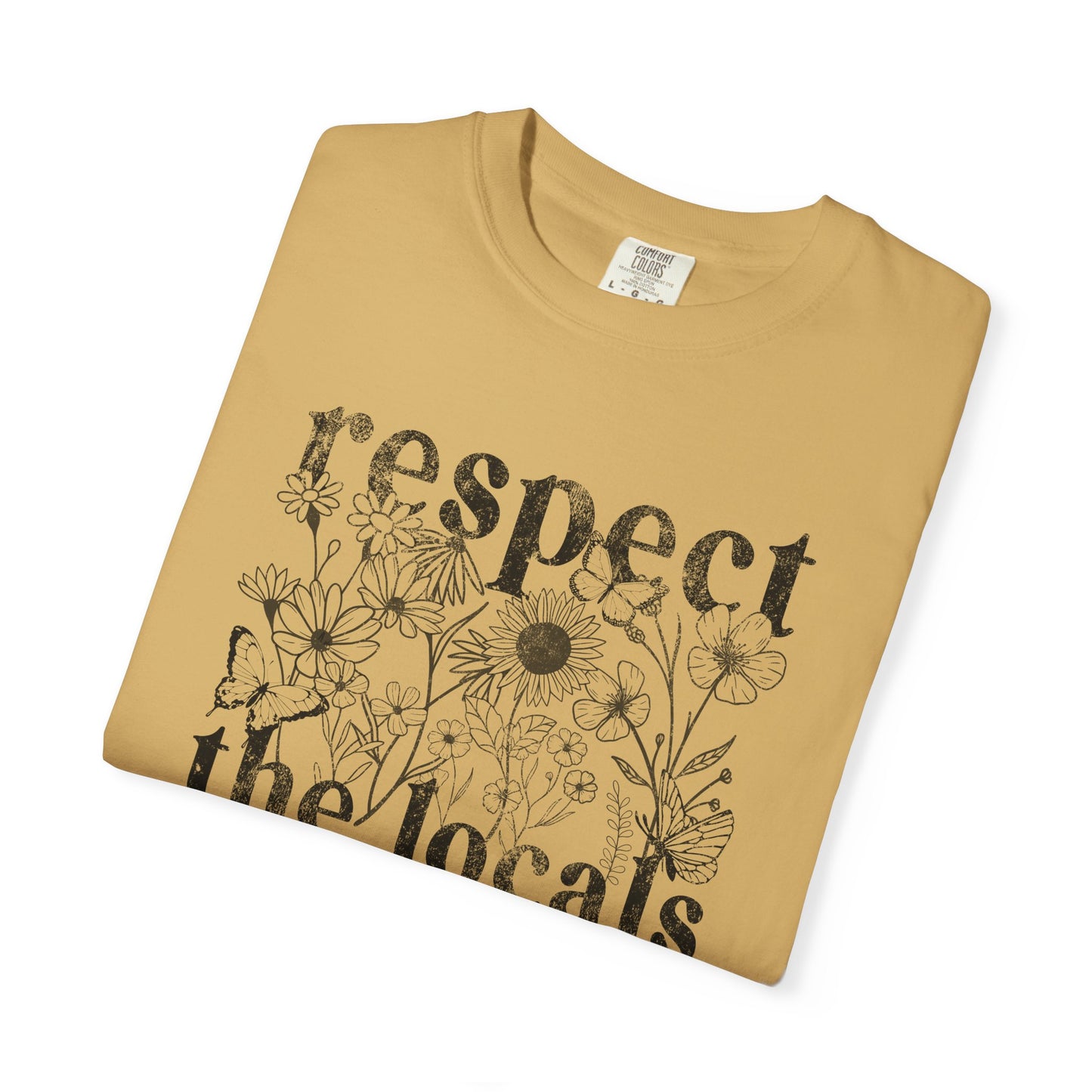 Respect The Locals T-Shirt — Floral Graphic Tee for Nature Lovers