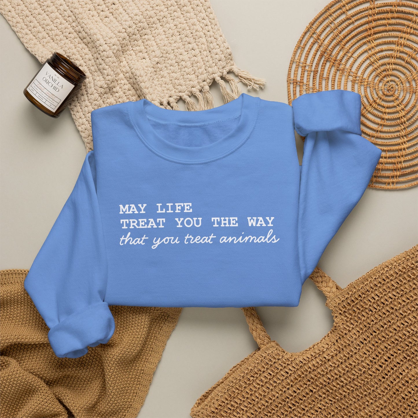 Crewneck Sweatshirt — “May Life Treat You the Way That You Treat Animals” Comfort Pullover
