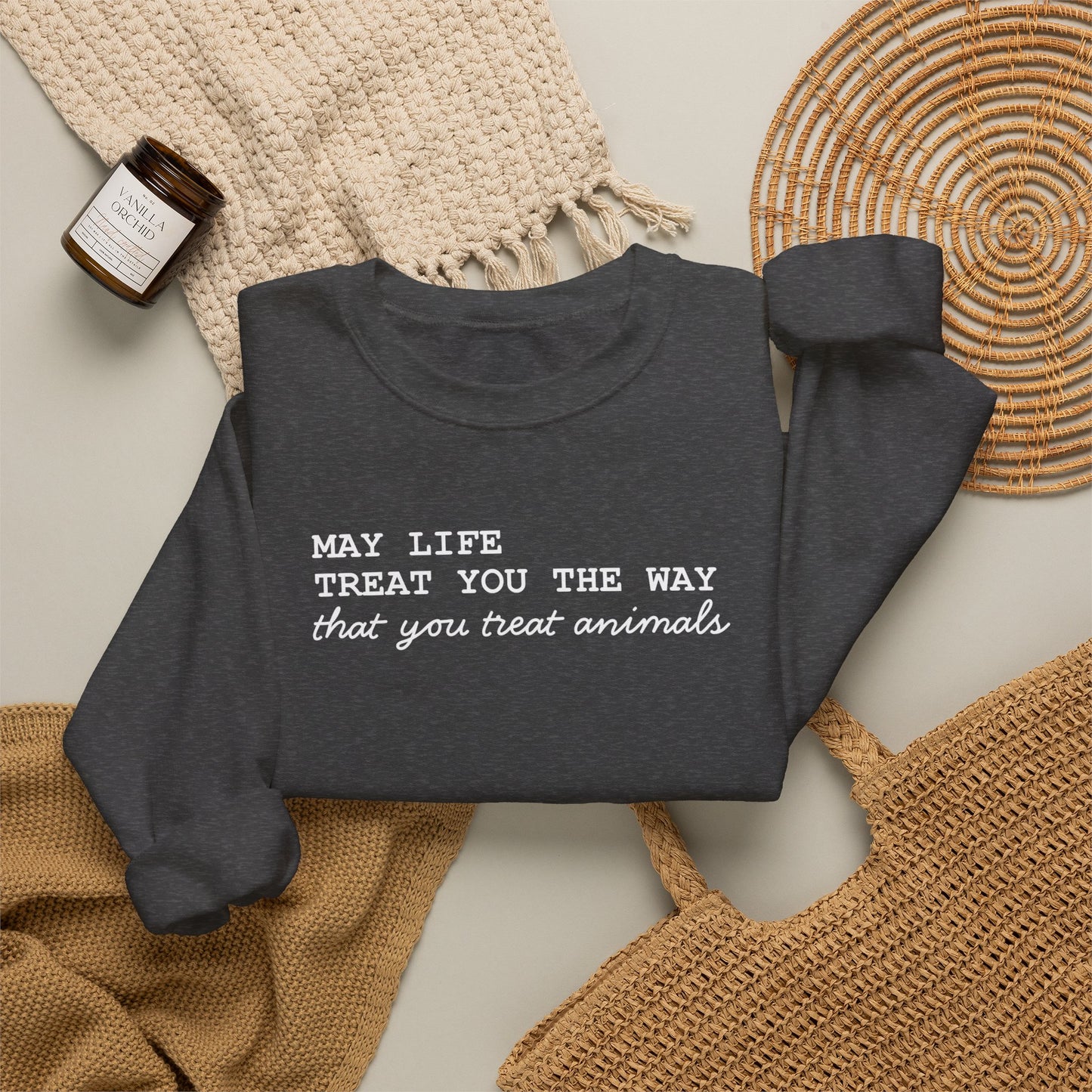 Crewneck Sweatshirt — “May Life Treat You the Way That You Treat Animals” Comfort Pullover