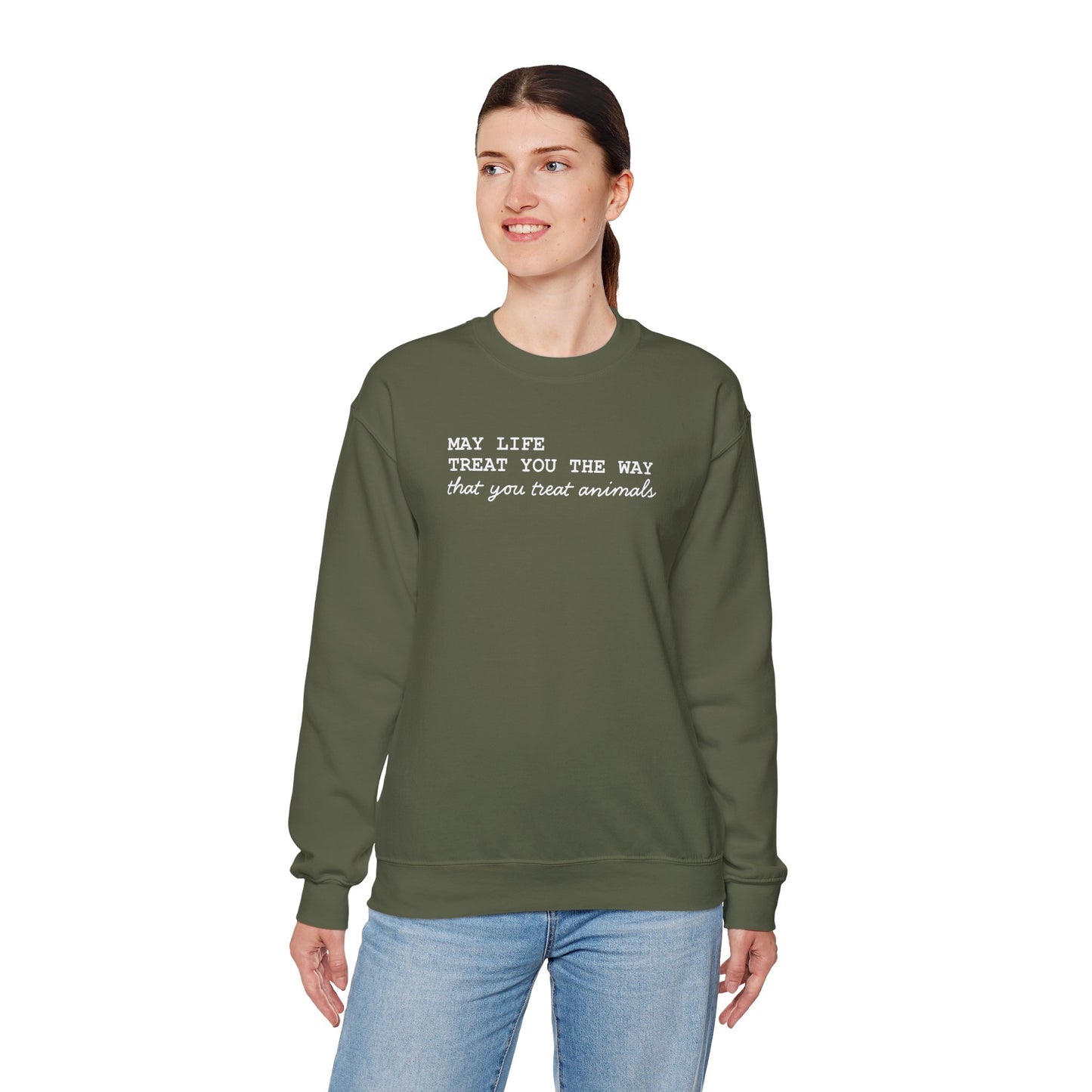 Crewneck Sweatshirt — “May Life Treat You the Way That You Treat Animals” Comfort Pullover