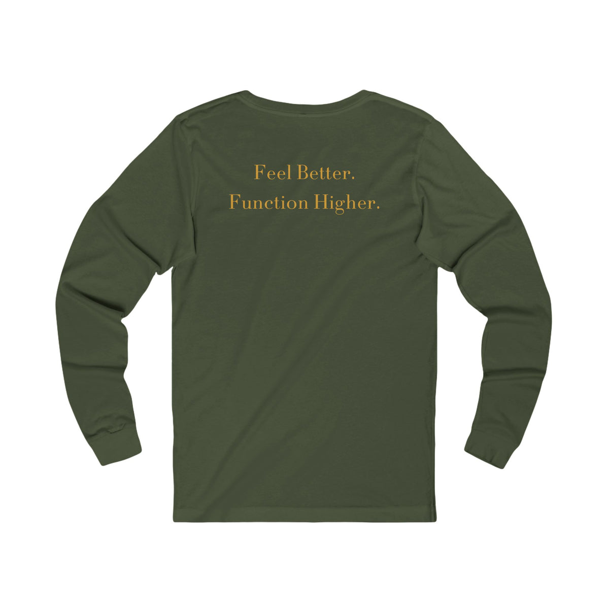 CUSTOM Feel Better Function Higher Long Sleeve Tee