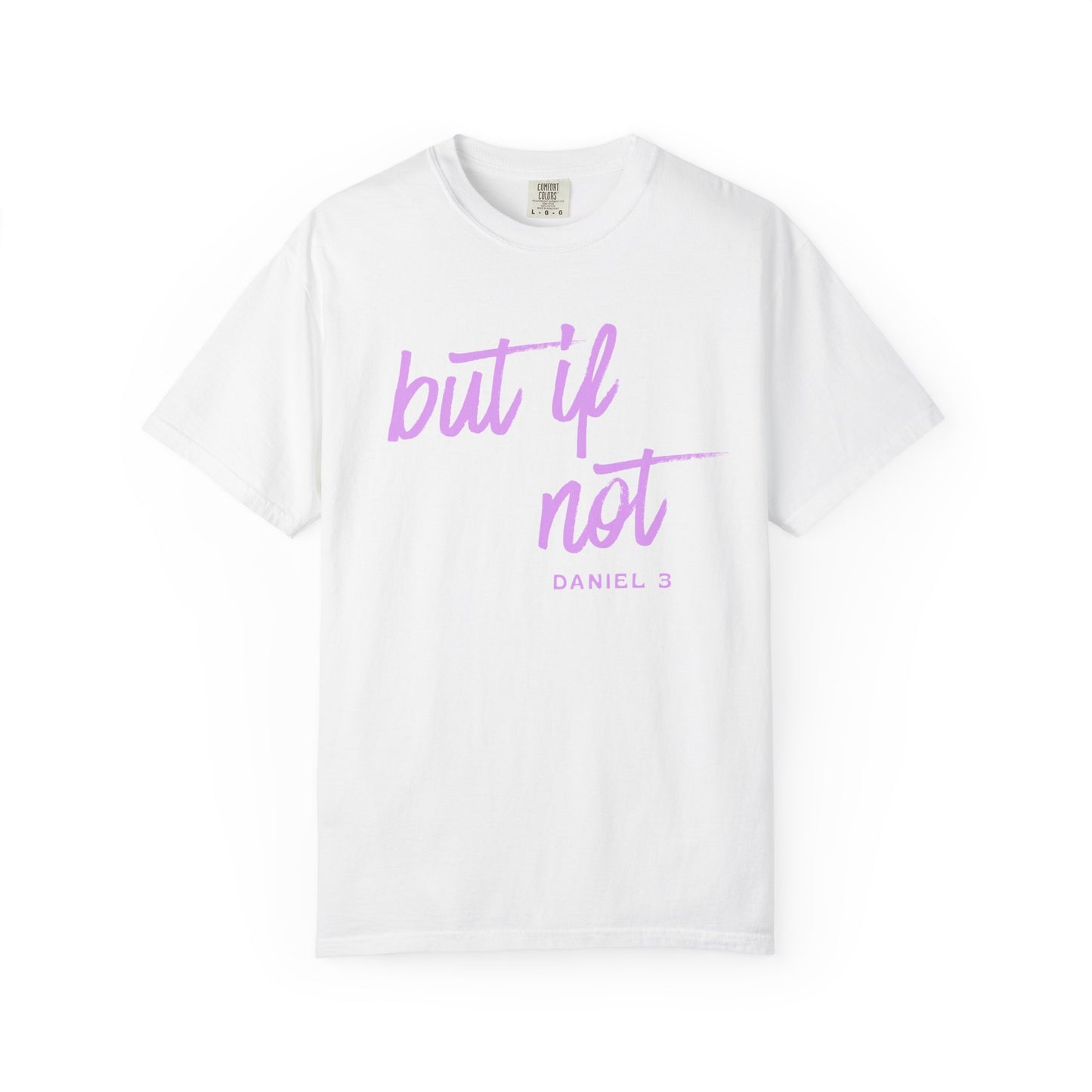 But If Not T-Shirt – Inspirational Biblical Script Tee (Daniel 3)