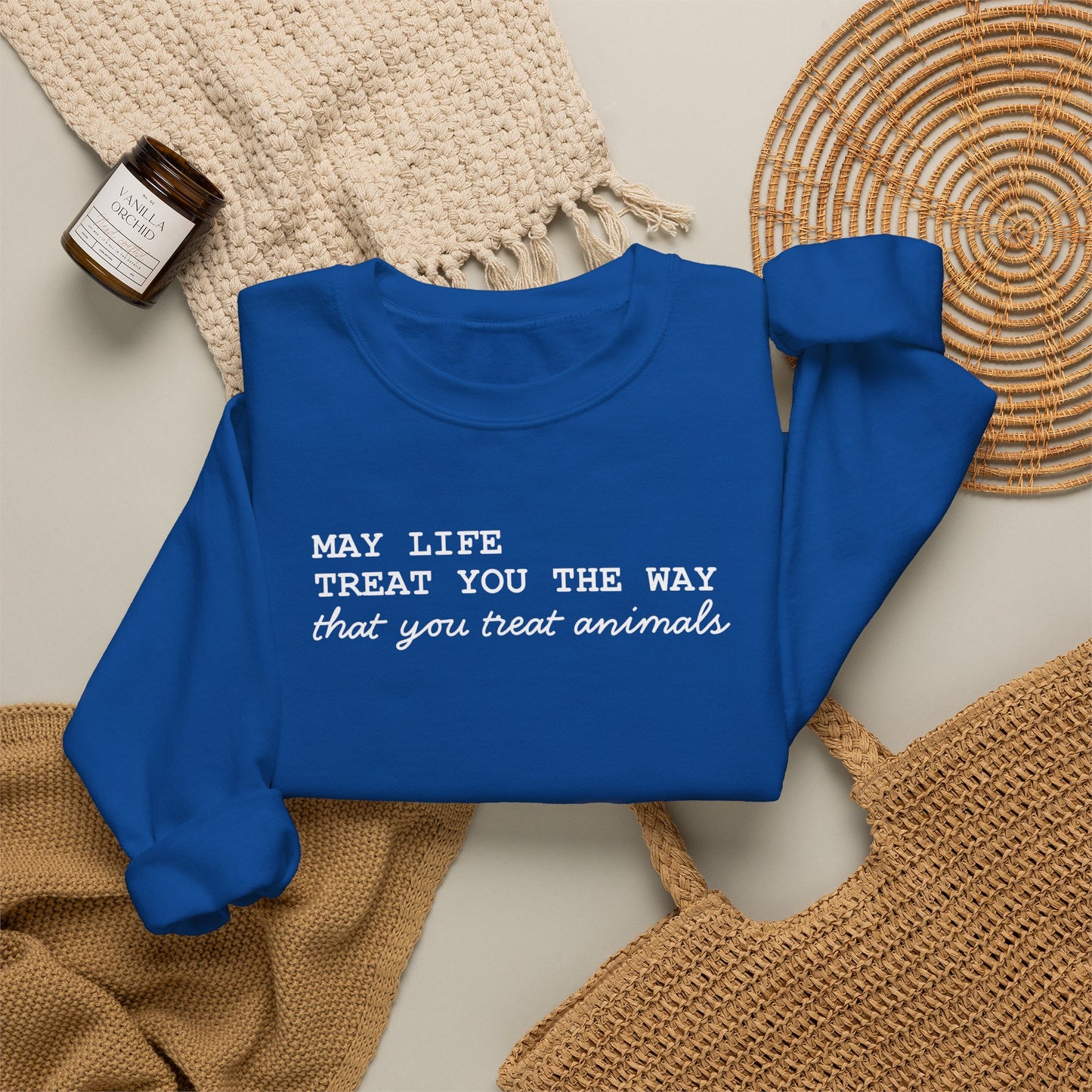 Crewneck Sweatshirt — “May Life Treat You the Way That You Treat Animals” Comfort Pullover