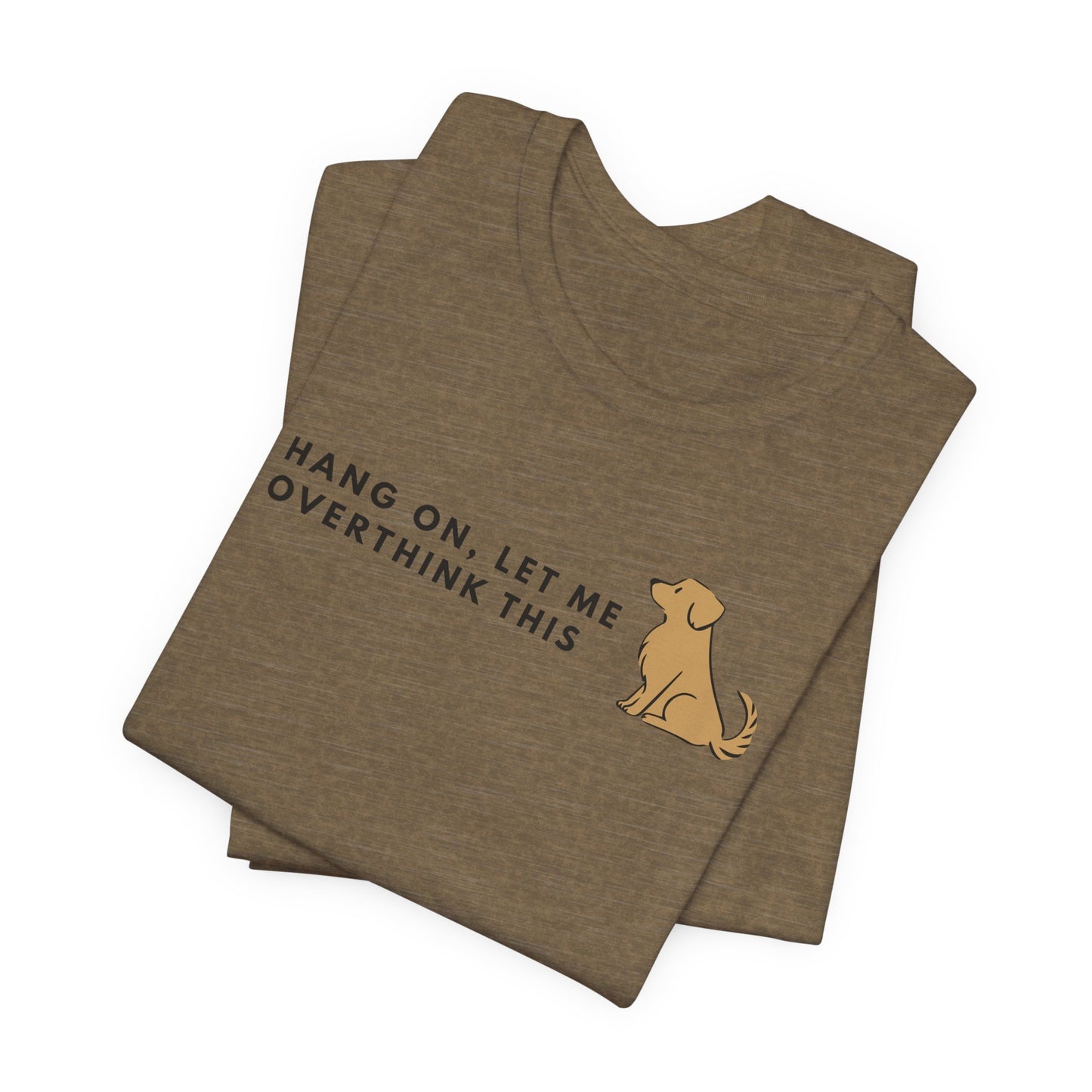 Fozzie Bear's T-Shirt — "Hang On, Let Me Overthink This" Dog Graphic Tee