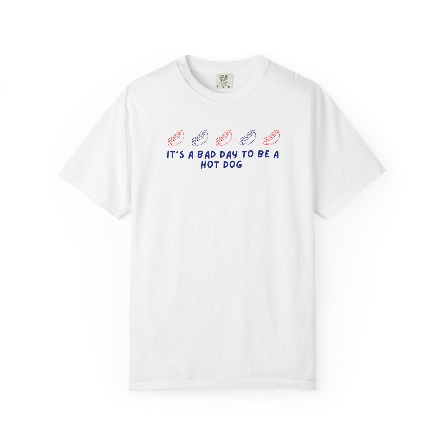 “It’s a Bad Day to Be a Hot Dog” Graphic T-Shirt