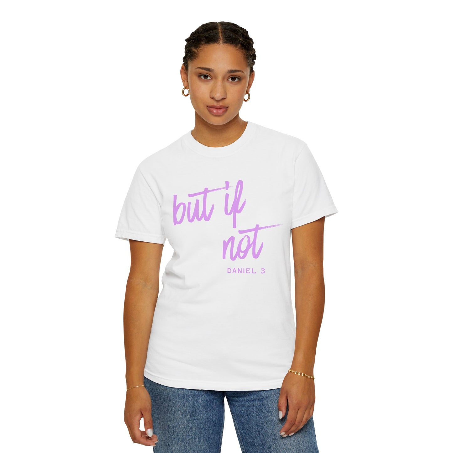 But If Not T-Shirt – Inspirational Biblical Script Tee (Daniel 3)