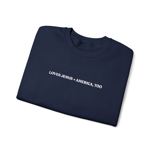 Crewneck Sweatshirt - Minimal White Script "Loves Jesus + America, Too" Embroidered Cozy Casual Pullover