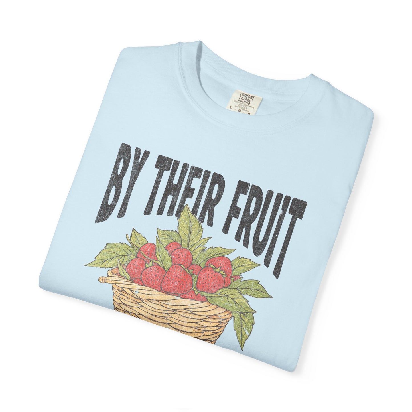 By Their Fruit T-Shirt — Matthew 7:16 Tee