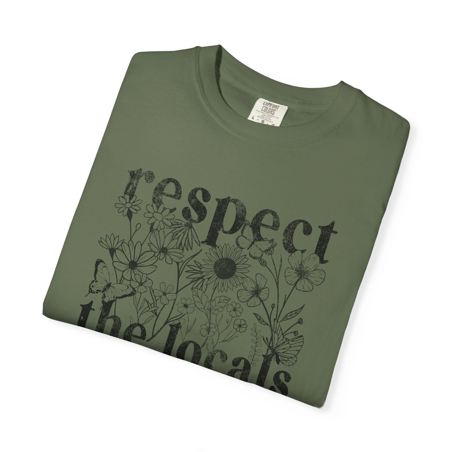 Respect The Locals T-Shirt — Floral Graphic Tee for Nature Lovers