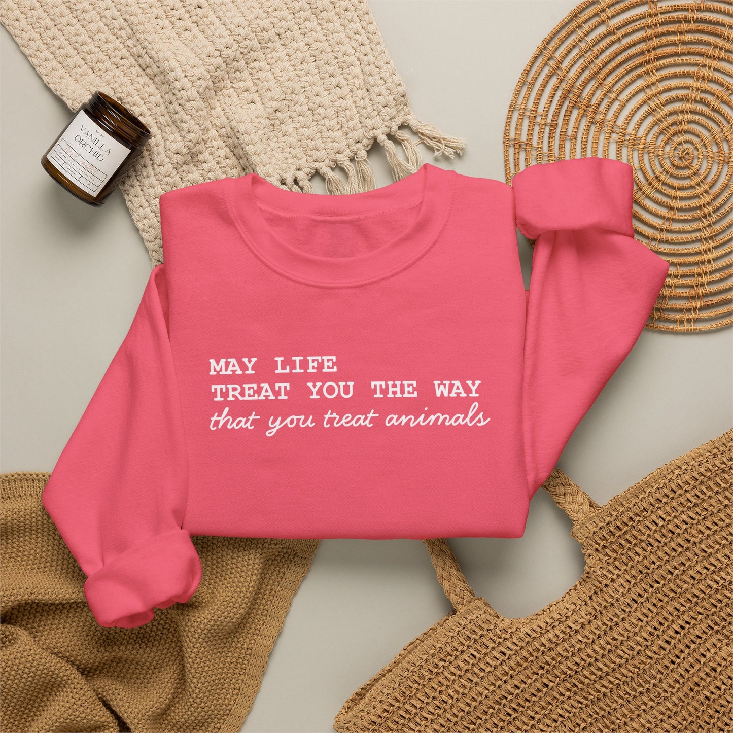 Crewneck Sweatshirt — “May Life Treat You the Way That You Treat Animals” Comfort Pullover