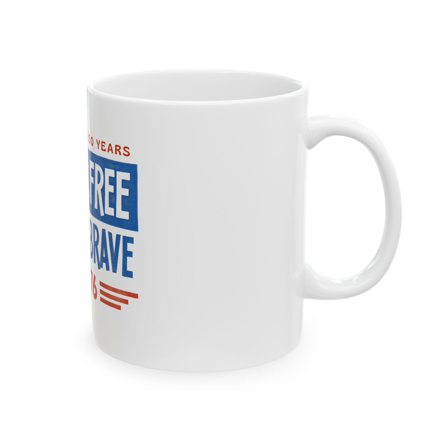 Ceramic Mug — "Land of the Free, Home of the Brave" 1776 Patriotic Coffee Mug (11oz/15oz)