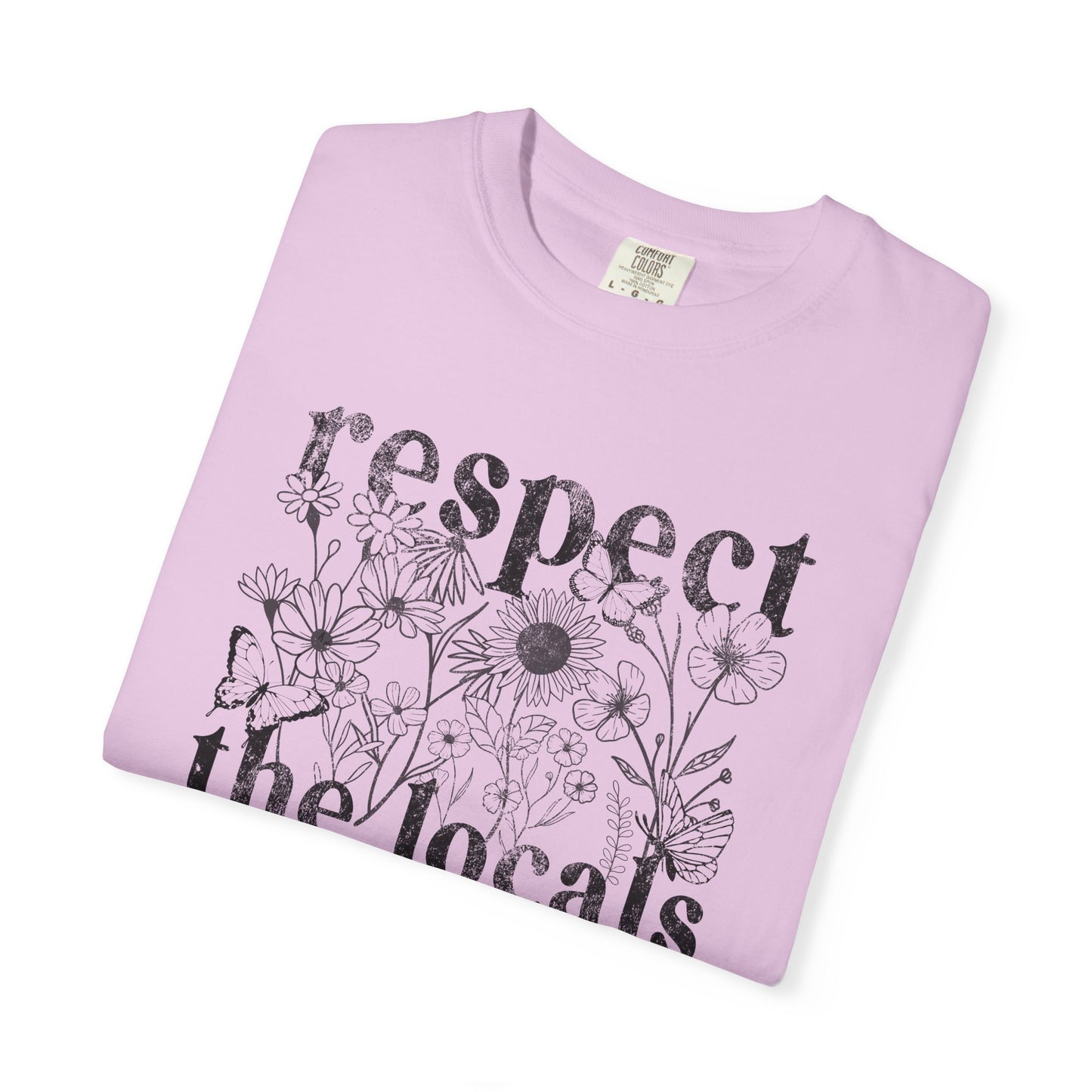 Respect The Locals T-Shirt — Floral Graphic Tee for Nature Lovers
