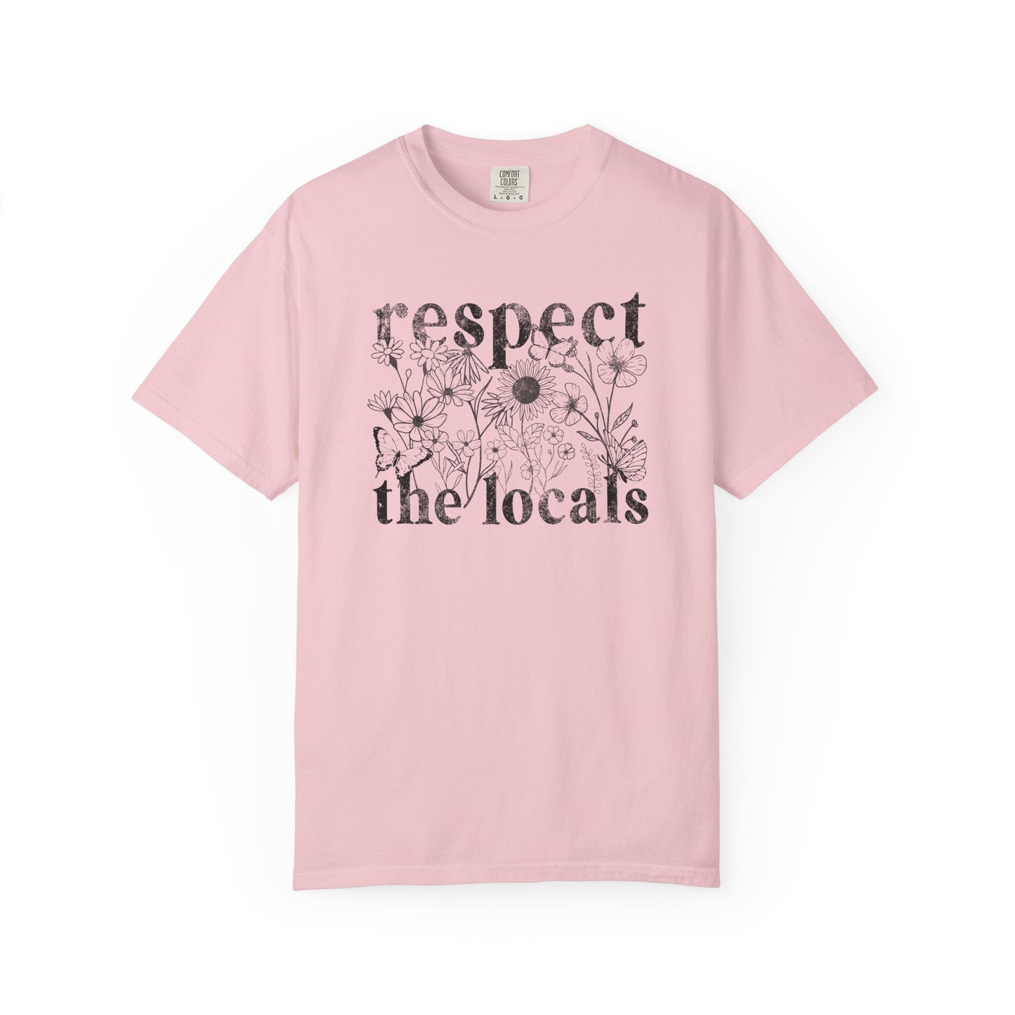 Respect The Locals T-Shirt — Floral Graphic Tee for Nature Lovers