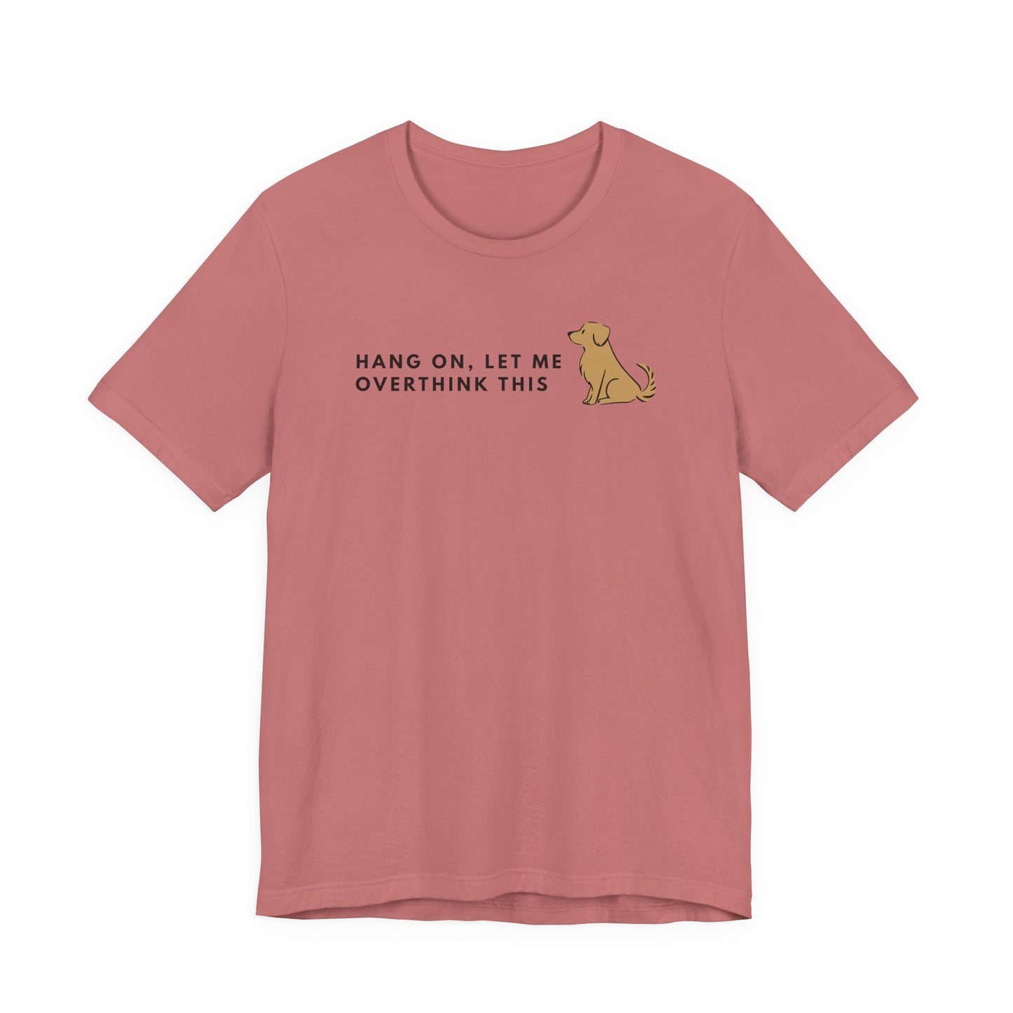 Fozzie Bear's T-Shirt — "Hang On, Let Me Overthink This" Dog Graphic Tee