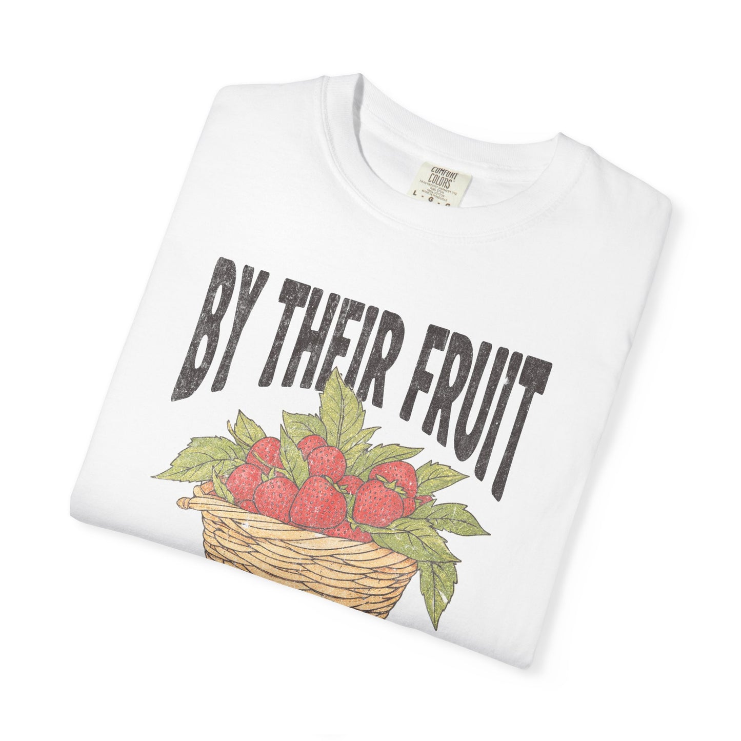 By Their Fruit T-Shirt — Matthew 7:16 Tee