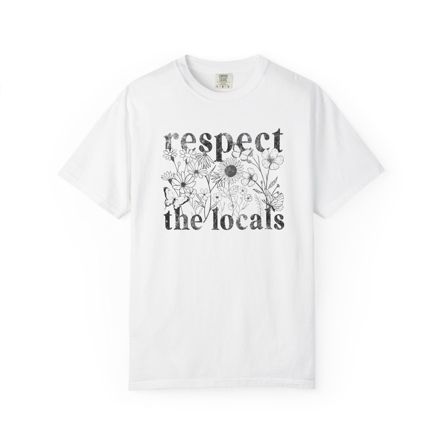 Respect The Locals T-Shirt — Floral Graphic Tee for Nature Lovers