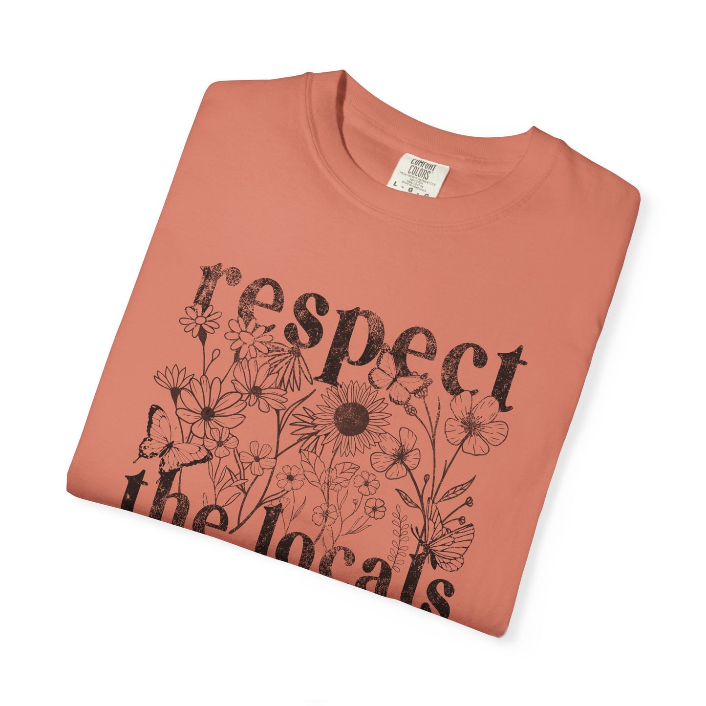 Respect The Locals T-Shirt — Floral Graphic Tee for Nature Lovers