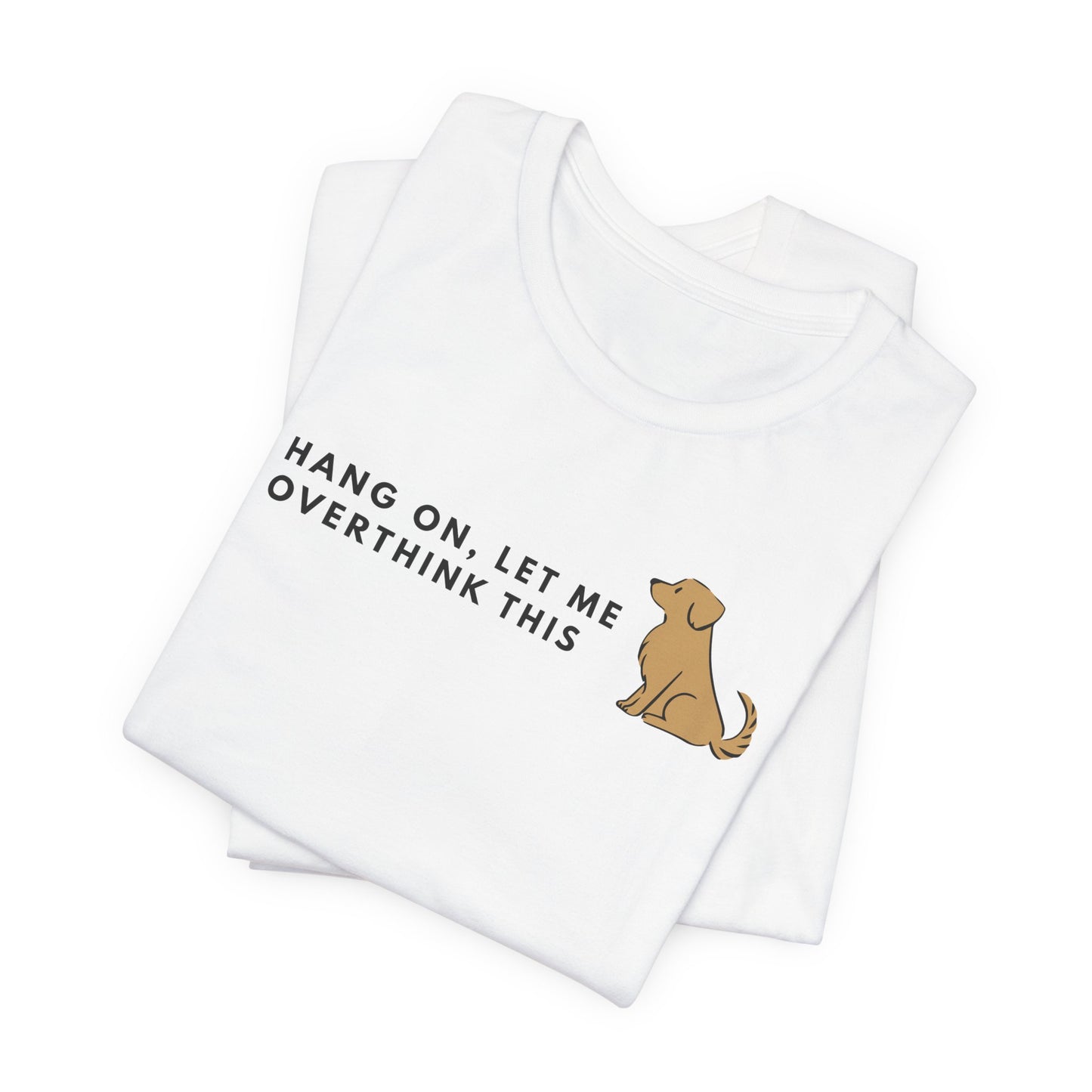Fozzie Bear's T-Shirt — "Hang On, Let Me Overthink This" Dog Graphic Tee
