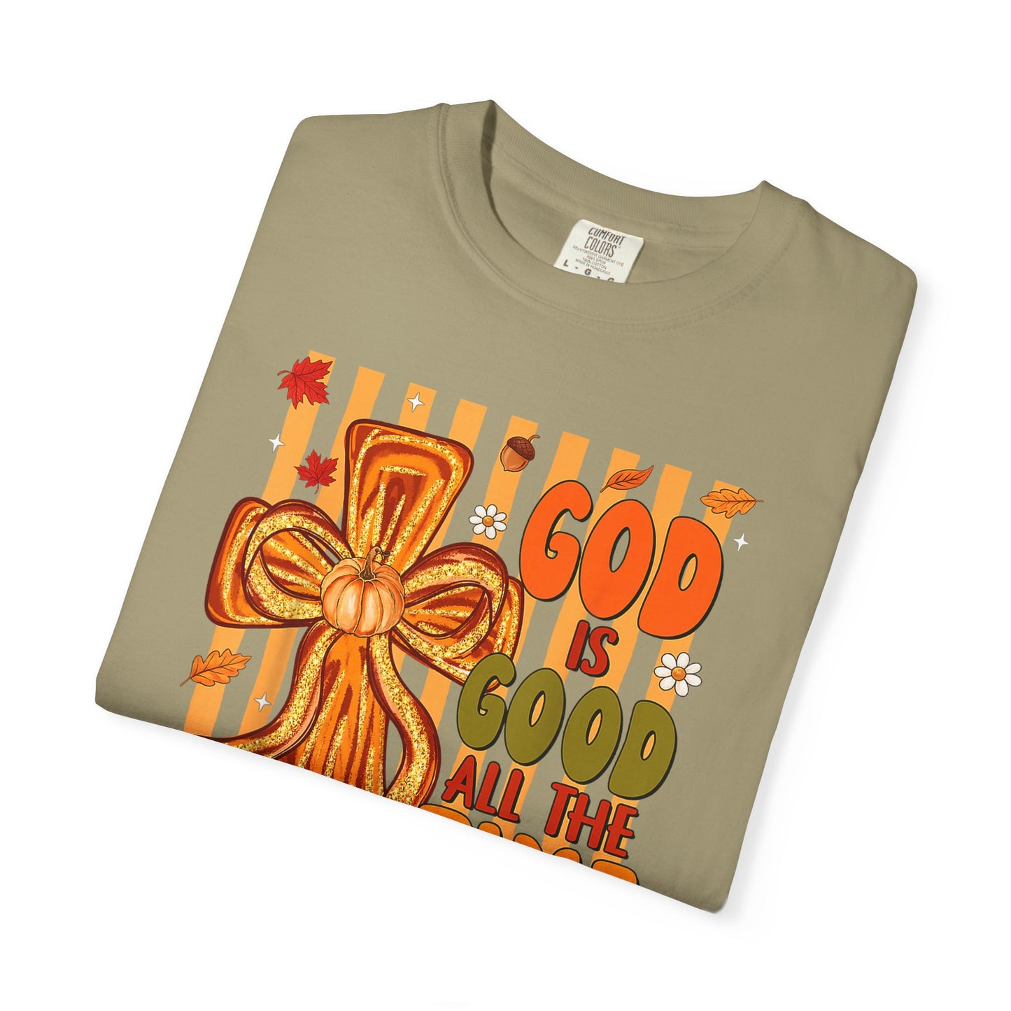 God Is Good All The Time T-Shirt — Christian Faith Cross Tee