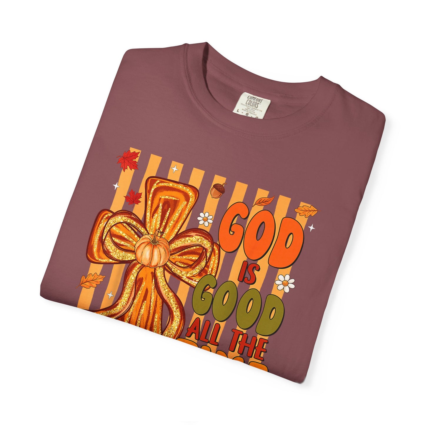 God Is Good All The Time T-Shirt — Christian Faith Cross Tee