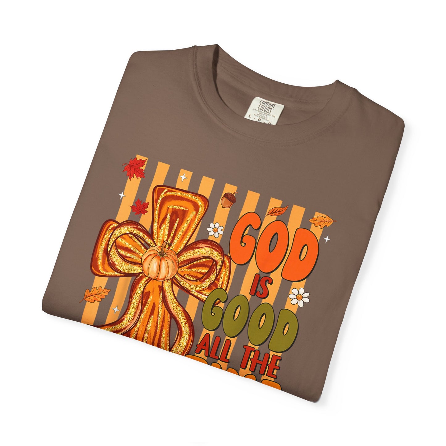 God Is Good All The Time T-Shirt — Christian Faith Cross Tee
