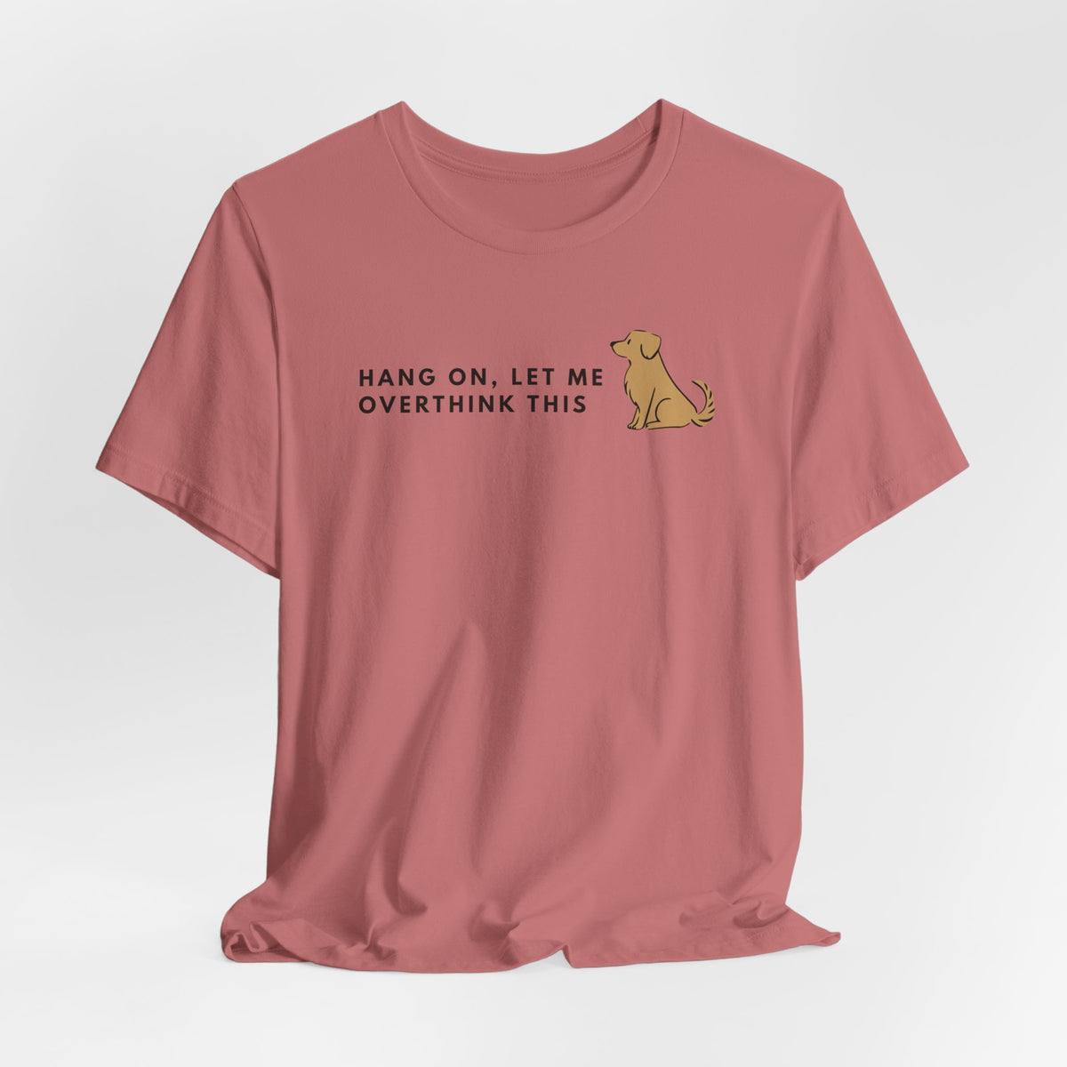 Fozzie Bear's T-Shirt — "Hang On, Let Me Overthink This" Dog Graphic Tee