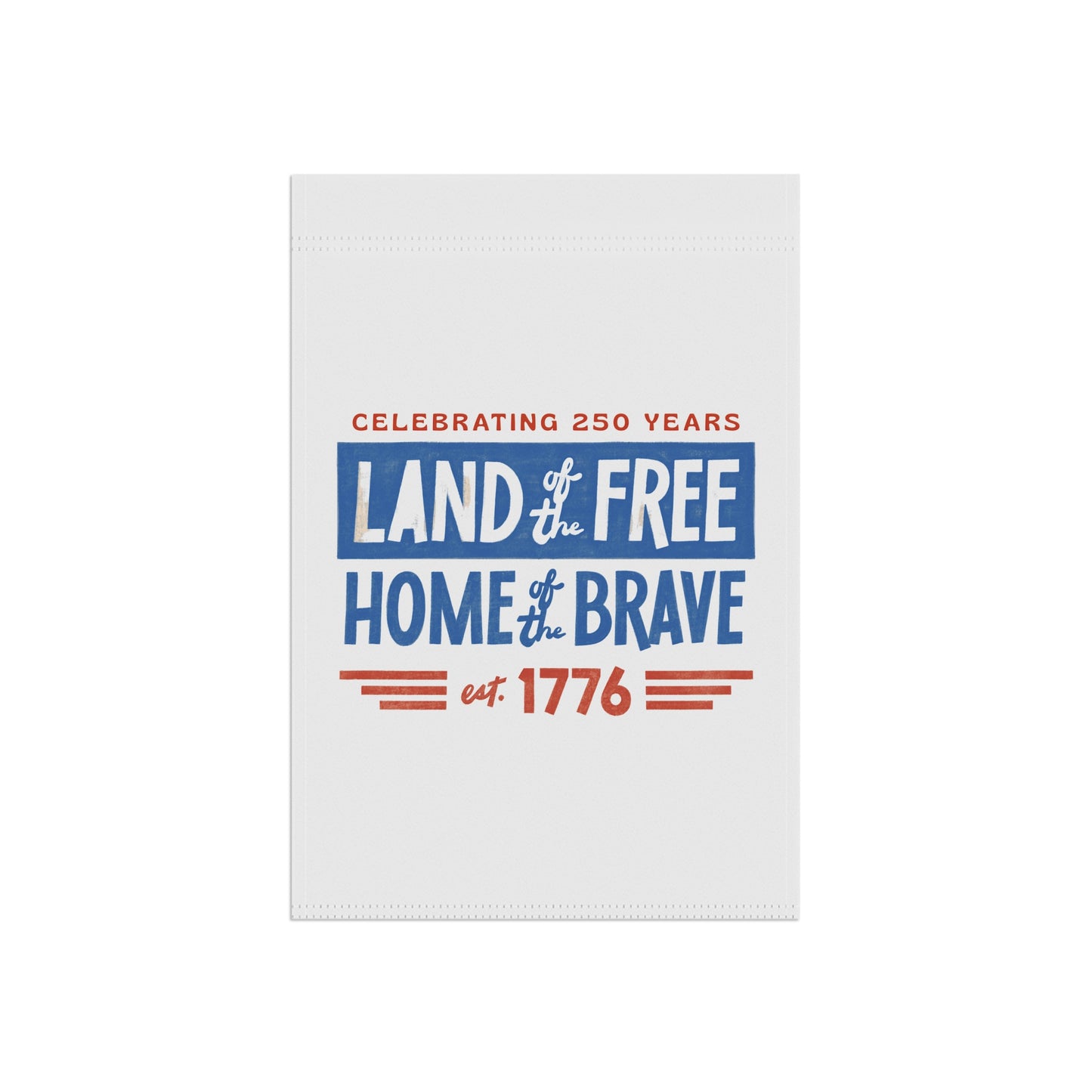 Patriotic Garden Flag - "Land of the Free, Home of the Brave" 1776 Celebration