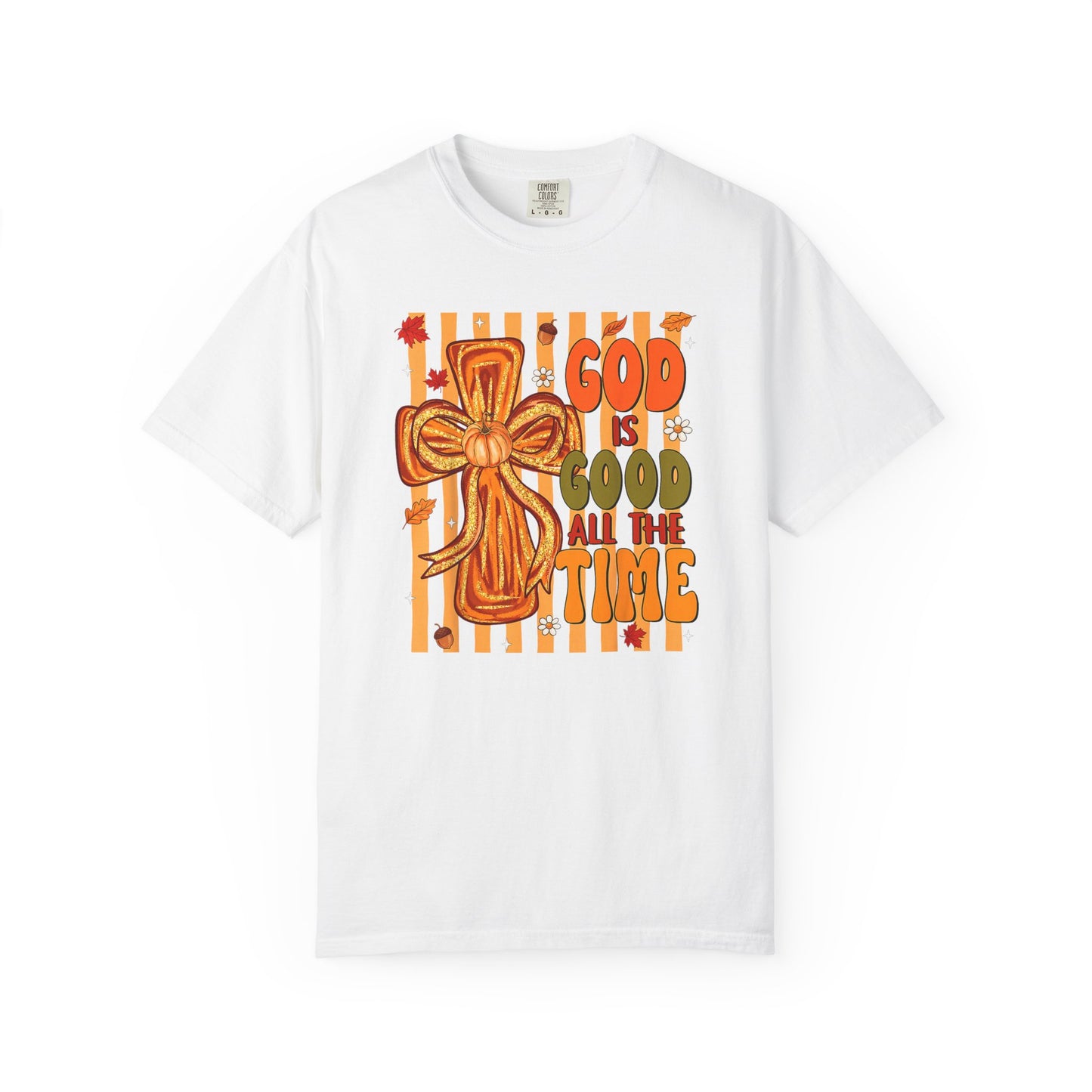 God Is Good All The Time T-Shirt — Christian Faith Cross Tee