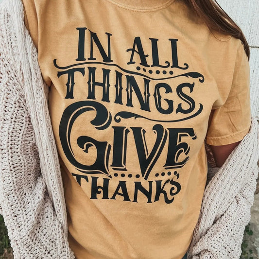 In All Things Give Thanks Tee