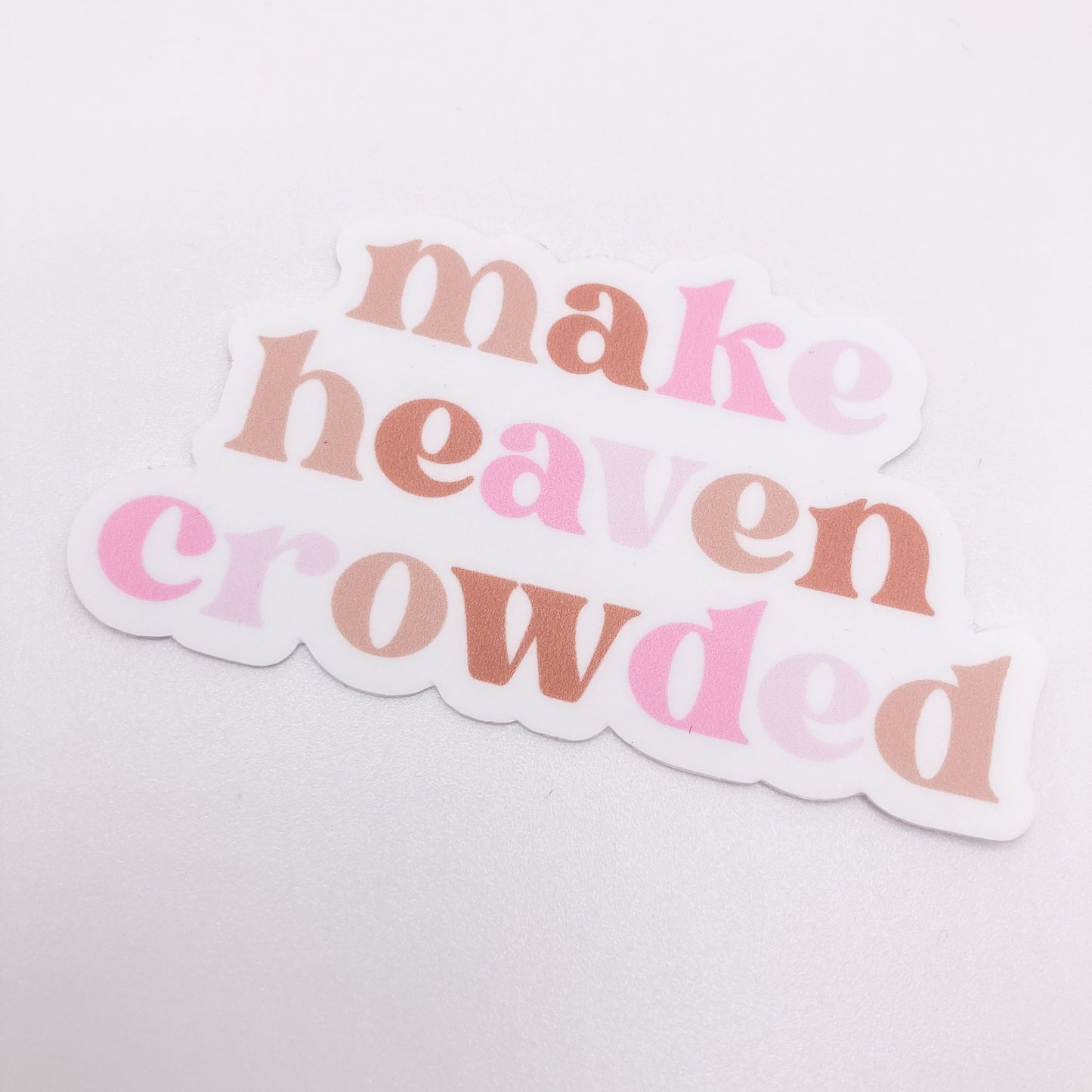Make Heaven Crowded Sticker